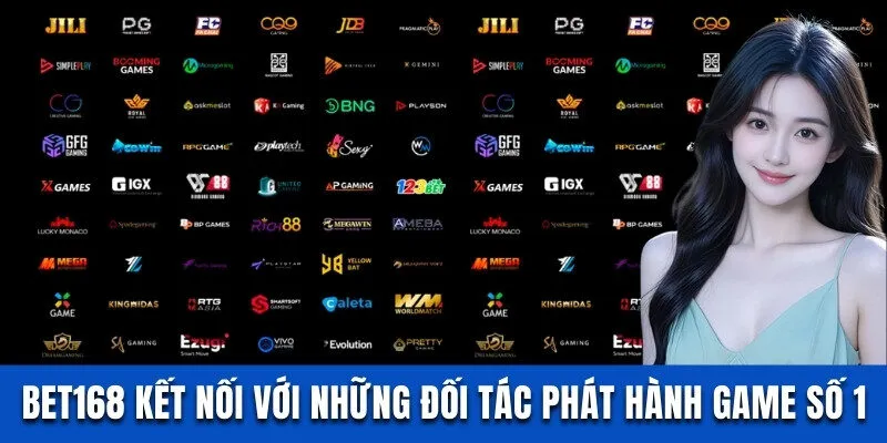 Bet168 kết nối với những đối tác phát hành game số 1 